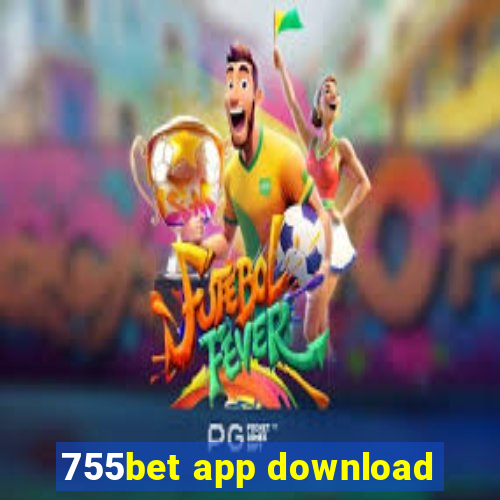 755bet app download